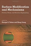 Surface Modification and Mechanisms: Friction, Stress, and Reaction Engineering