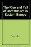 The rise and fall of communism in Eastern Europe