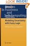 Modeling Uncertainty with Fuzzy Logic: With Recent Theory and Applications (Studies in Fuzziness and Soft Computing)