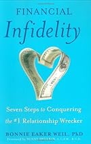 Financial Infidelity: Seven Steps to Conquering the #1 Relationship Wrecker Financial Infidelity: Seven Steps to Conquering the #1 Relationship Wrecker
