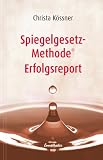 Spiegelgesetz-Methode (R) Erfolgsreport - Christa K&ouml;ssner