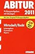 Abitur-Pr�fungsaufgaben Gymnasium Bayern. Mit L�sungen: Wirtschaft / Recht Leistungskurs G9-Abitur 2011. Mit den Original-Pr�fungsaufgaben. Jahrg�nge ... 2004 - 2010 mit vollst�ndigen L�sungen