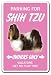 SHIH TZU ~Novelty Sign~ dog pet parking road signs gift
