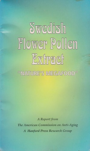 Swedish Flower Pollen Extract Nature's Megafood a Report From the American Commission on Anti- Aging.
