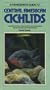 A fishkeeper's guide to Central Ameican cichlids: A detailed survey of this colourful and challenging group of freshwater tropical fishes (Fishkeeper's Guide Series)