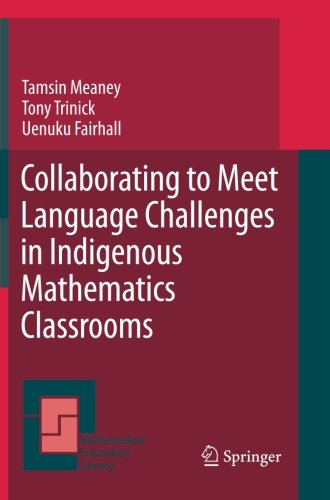 collaborating to meet language challenges in indigenous mathematics classrooms mathematics education library
