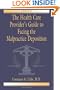 The Health Care Provider's Guide to Facing the Malpractice Deposition