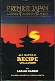 PREMIER JAPAN, GOURMET TRADITIONAL CUISINE: ALL NATURAL RECIPE COLLECTION