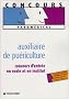 Auxiliaire de pu�riculture : Concours d'entr�e en �cole et en institut (Ancienne Edition)