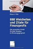 888 Weisheiten und Zitate für Finanzprofis: Die passenden Worte für jede Situation im Beratungsgespräch (German Edition)