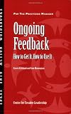 Ongoing Feedback: How to Get It, How to Use It (J-B CCL (Center for Creative Leadership))