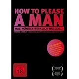How to please a man - Was M�nner wirklich wollen!von "Didi Liebold"