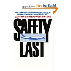 Safety Last: The Dangers of Commercial Aviation: An Indictment by an Airline Pilot