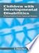 Children with Developmental Disabilities