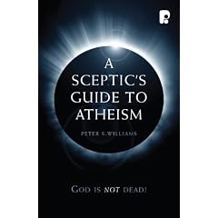 A Sceptic's Guide to Atheism: God is Not Dead