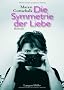 Die Symmetrie der Liebe: Roman