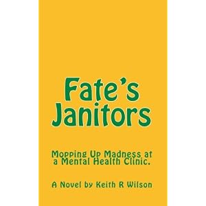 Fate's Janitors: Mopping Up Madness at a Mental Health Clinic
