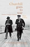 Churchill goes to war : Winston's wartime journeys