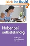 Nebenbei selbstst�ndig. Der Ratgeber...