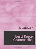 Eesti Keele Grammatika (Estonian Edition)
