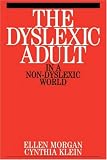 The Dyslexic Adult in a Non-dyslexic World (Dyslexia Series  (Whurr)),
Ellen Morgan