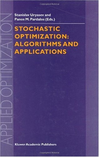 Stochastic Optimization: Algorithms and Applications (Applied Optimization, Volume 54)