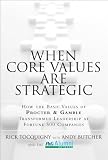 When Core Values Are Strategic: How the Basic Values of Procter & Gamble Transformed Leadership at Fortune 500 Companies