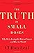 The Truth in Small Doses: Why We're Losing the War on Cancer-and How to Win It