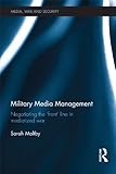 Military media management : negotiating the 