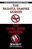 The Bashful Vampire Murder & Comic Book Murders (Frank Callahan Mysteries)