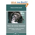 Trau nie einem Fremden!: Angstbedingtes Verhalten bei Hunden erkennen und beheben