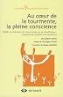 Au coeur de la tourmente, la pleine conscience - MBSR, la r�duction du stress bas�e sur la mindfulness : programme complet en 8 semaines