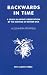 Backwards in Time: Study in Infant Observation by the Method of Esther Bick (Clunie Press)