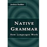 Native Grammar: How Languages Work (book cover)