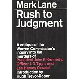 Rush to Judgment: A Critique of the Warren Commission's Inquiry into the Murders of President John F. Kennedy, Officer J. D. Tippit and Lee Harvey Oswald