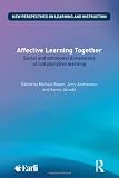 Affective learning together : social and emotional dimensions of collaborative learning