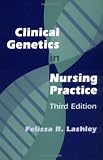 Clinical Genetics in Nursing Practice: Third Edition Clinical Genetics in Nursing Practice: Third Edition