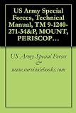 US Army Special Forces - Technical Manual - TM 9-1240-271-34&P - MOUNT - PERISCOPE: M118 - M118E1 - 1983