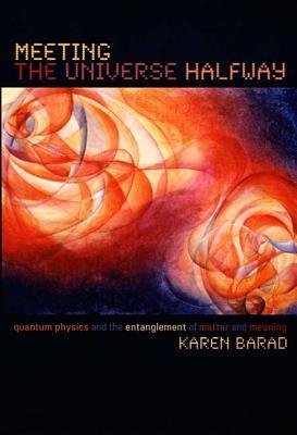 [(Meeting the Universe Halfway: Quantum Physics and the Entanglement of Matter and Meaning)] [Author: Karen Barad] published on (June, 2007)