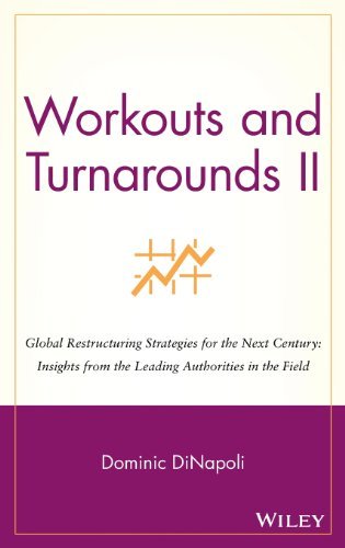 Workouts and Turnarounds II: Global Restructuring Strategies for the Next Century: Insights from the Leading Authorities in the Field On Sale