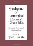 Syndrome of Nonverbal Learning Disabilities: Neurodevelopmental Manifestations