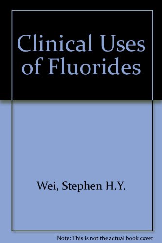 Clinical Uses of Fluorides: A State of the Art Conference on the Uses of Fluorides in Clinical Dentistry