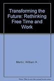 Transforming the future : rethinking free time and work