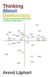 Thinking About Democracy: Power Sharing and Majority Rule in Theory and Practice