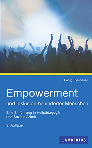 Empowerment und Inklusion behinderter Menschen: Eine Einführung in Heilpädagogik und Soziale Arbeit (German Edition)