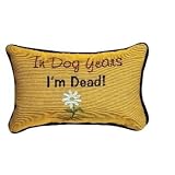 In Dog Years ... I'm Dead Humorous Decorative Pillow by Manual Wood Workers