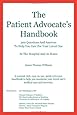 The Patient Advocate's Handbook 300 Questions And Answers To Help You Care For Your Loved One At The Hospital And At Home