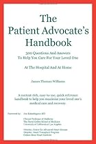 The Patient Advocate's Handbook 300 Questions And Answers To Help You Care For Your Loved One At The Hospital And At Home The Patient Advocate's Handbook 300 Questions And Answers To Help You Care For Your Loved One At The Hospital And At Home