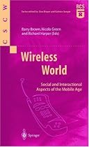 Wireless World: Social and Interactive Aspects of the Mobile Age (Computer Supported Cooperative Work)