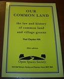 Our common land : the law and history of common land and village greens